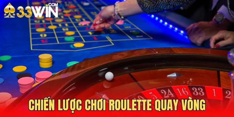 Đánh quay vòng là mẹo chơi Roulette dễ thắng